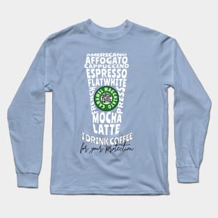 I drink coffee for your protection Long Sleeve T-Shirt